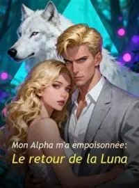 Mon Alpha m'a empoisonnée : Le retour de la Luna