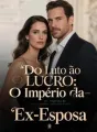 Do Luto ao Lucro: O Império da Ex-Esposa cover