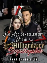 J'ai Accidentellement Dormi Avec Le Milliardaire Impitoyable