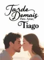 Tarde Demais Para Amar, Tiago cover