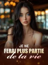 Je ne ferai plus partie de ta vie