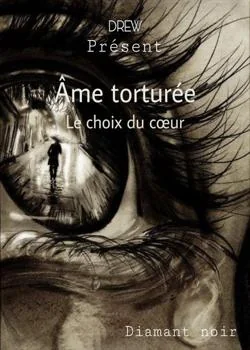 Âme torturée : Le choix du coeur