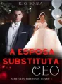 A Esposa Substituta do CEO - Série CEOS Poderosos I Livro 1 cover