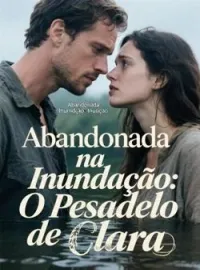 Abandonada na Inundação: O Pesadelo de Clara