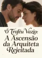 O Troféu Vazio: A Ascensão da Arquiteta Rejeitada cover