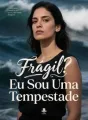 Frágil? Eu Sou Uma Tempestade cover