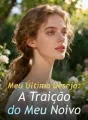 Meu Último Desejo: A Traição do Meu Noivo cover