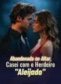 Abandonada no Altar, Casei com o Herdeiro "Aleijado" cover