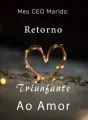 Meu CEO Marido: Retorno Triunfante Ao Amor cover