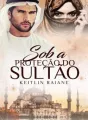SOB A PROTEÇÃO DO SULTÃO cover