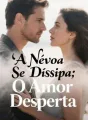 A Névoa Se Dissipa: O Amor Desperta cover