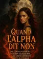 Quand l'Alpha dit non... la Lune choisit à sa place. cover