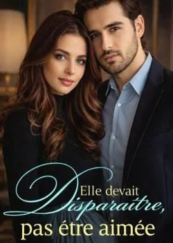 Elle devait disparaître, pas être aimée