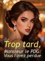 Trop tard, Monsieur le PDG : Vous l'avez perdue cover