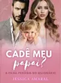 Cadê meu papai? A filha perdida do bilionário cover