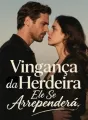 Vingança da Herdeira: Ele Se Arrependerá cover