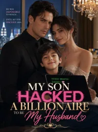 My Son Hacked a Billionaire to Be My Husband